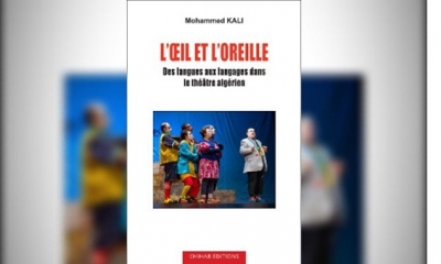 كتاب "العين والأذن لغتين بلهجات المسرح الجزائري" بحث مسرحي جديد
