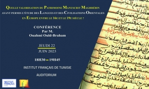 محاضرة عن &quot; أهمية التراث المخطوط المغاربي في دراسة اللغات والحضارات الشرقية في أوروبا بين القرنين السادس عشر والتاسع عشر »